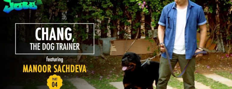 Chang, The Dog Trainer | India's Best Jobs